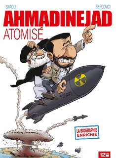 Ahmadinejad atomisé by Philippe Bercovici & Mohamed Sifaoui