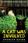 A Cat Was Involved by Spencer Quinn Book Summary, Reviews and Downlod
