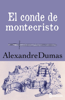 El conde de montecristo - Alexandre Dumas