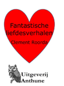 Fantastische liefdesverhalen - Clement Roorda