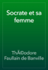 Socrate et sa femme - ThÃ©odore Faullain de Banville