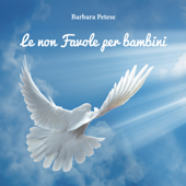 Le non favole per bambini - Barbara Petese