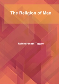 The Religion of Man - Rabindranath Tagore