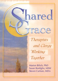Shared Grace by Susan Bonfiglio, Harold G. Koenig, Marion A Bilich & Steven D Carlson