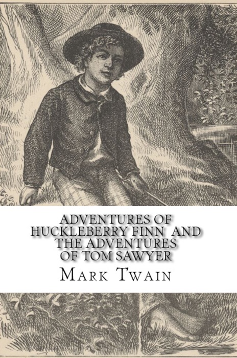 Adventures of Huckleberry Finn and The Adventures of Tom Sawyer
