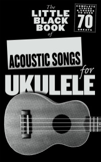 The Little Black Songbook of Acoustic Songs for Ukulele by Adrian Hopkins