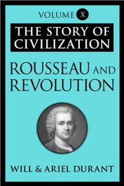 Rousseau and Revolution - Will Durant & Ariel Durant