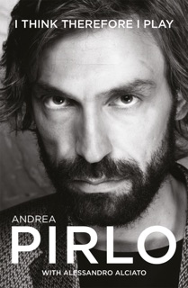 I Think Therefore I Play by Andrea Pirlo & Alessandro Alciato