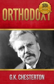 Orthodoxy - G.K. Chesterton & Wyatt North