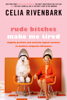 Rude Bitches Make Me Tired - Celia Rivenbark