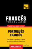 Vocabulário Português-Francês: 9000 palavras mais úteis - Andrey Taranov