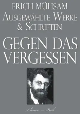 Read: Erich Mühsam: Gegen das Vergessen Book - Ausgewählte Werke und Schriften