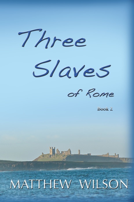 Three Slaves of Rome – Book Two