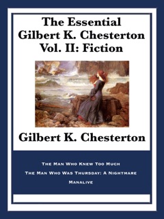 The Essential Gilbert K. Chesterton Vol. II: Fiction by Gilbert K. Chesterton