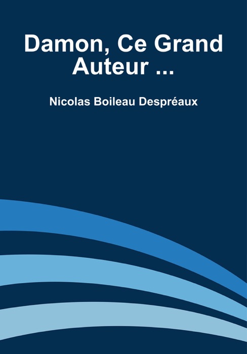 Damon, ce grand auteur ...