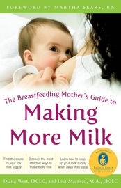 Download The Breastfeeding Mother's Guide to Making More Milk: Foreword by Martha Sears, RN