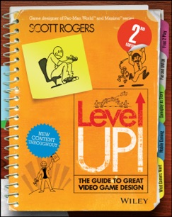 Level Up! The Guide to Great Video Game Design - Scott Rogers