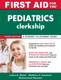 First Aid for the Pediatrics Clerkship, Third Edition - Latha Stead, Matthew S. Kaufman & Muhammad Waseem