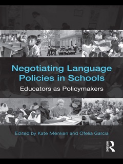 Negotiating Language Policies in Schools by Kate Menken & Ofelia Garcia