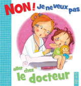 Non ! je ne veux pas aller chez le docteur - Émilie Beaumont