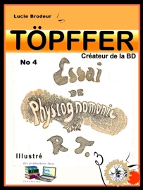 TÖPFFER No 4 Essai de Physiognomonie - Lucie Brodeur & Les productions luca