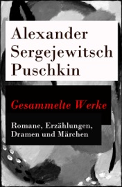 Gesammelte Werke - Romane, Erzählungen, Dramen und Märchen - Alexander Sergejewitsch Puschkin