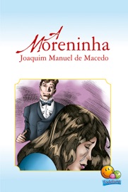 A moreninha - Joaquim Manuel de Macedo & Selma Rutzen
