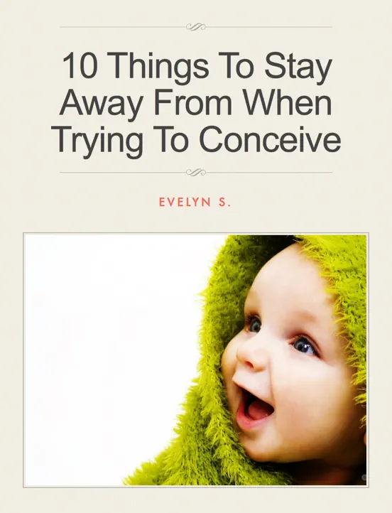 10 Things To Stay Away From When Trying To Conceive