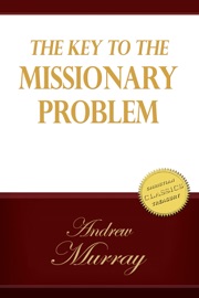 The Key to the Missionary Problem - Andrew Murray