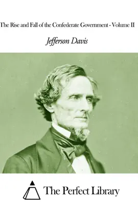 Read: The Rise and Fall Book of the Confederate Government - Volume II