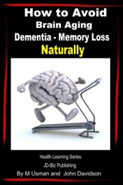 How to Avoid Brain Aging: Dementia – Memory Loss - Health Learning Series - M. Usman & John Davidson