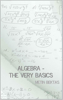 Algebra - The Very Basics - Metin Bektas