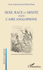 Sexe, race et mixité dans l’aire anglophone - Michel Prum