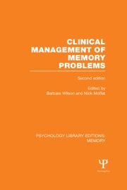 Clinical Management of Memory Problems (2nd Edn) (PLE: Memory) - Barbara Wilson & Nick Moffat