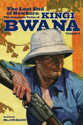 Read: The Lost End of Nowhere: The Complete Tales of Kingi Book Bwana, Volume 1