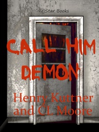 Call Him Demon - Henry Kuttner & CL Moore