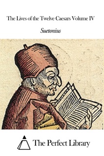 The Lives of the Twelve Caesars Volume IV by Suetonius