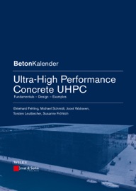 Ultra-High Performance Concrete UHPC - Ekkehard Fehling, Michael Schmidt, Joost Walraven, Torsten Leutbecher & Susanne Fröhlich