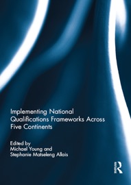 Implementing National Qualifications Frameworks Across Five Continents - Michael Young & Stephanie Allais
