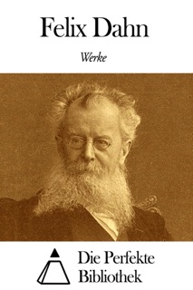 Werke von Felix Dahn by Felix Dahn