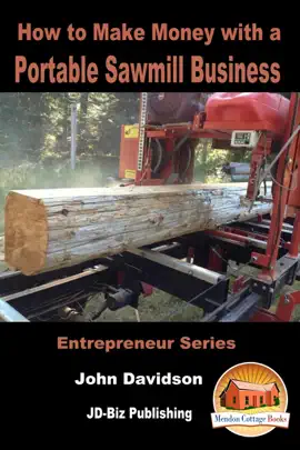 Read: How to Make Money with Book a Portable Sawmill Business