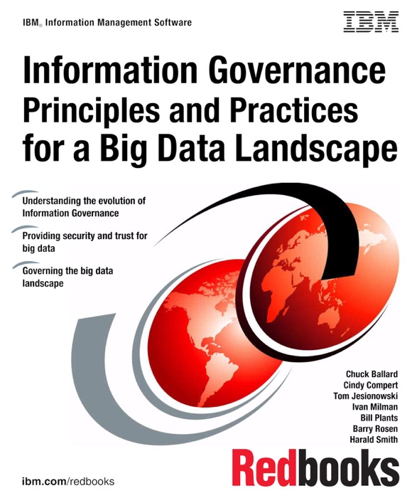 Information Governance Principles and Practices for a Big Data Landscape