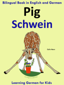 Bilingual Book in English and German: Pig - Schwein - Learn German Collection - Colin Hann