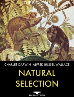 Natural Selection by Charles Darwin & Alfred Russel Wallace