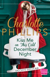 Kiss Me on This Cold December Night (Do Not Disturb, Book 3) by Charlotte Phillips