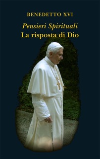 Pensieri spirituali. La risposta di Dio by Benedetto XVI