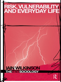 Risk, Vulnerability and Everyday Life by Iain Wilkinson