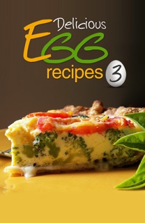 Delicious Egg recipes  Volume 3 by Perfect Creative Group