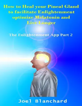 Read: How Book to Heal Your Pineal Gland to Facilitate Enlightenment Optimize Melatonin and Live Longer: The Enlightenment App