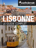 Lisbonne, le guide complet - Romain Thiberville, Alicia Glowinski & Michal Pichel